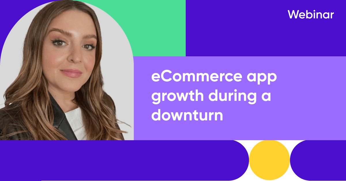 Webinar: How eCommerce apps can move up in a downturn