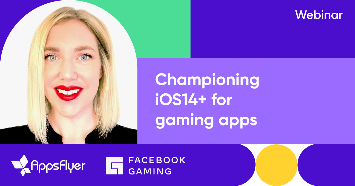 Championing iOS14+ for gaming apps webinar